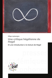 Elfège Leylavergne - Une critique hégélienne de Hegel.