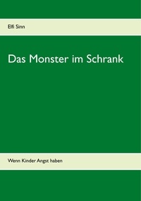 Elfi Sinn - Das Monster im Schrank - Wenn Kinder Angst haben.
