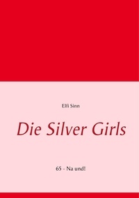 Elfi Sinn - Die Silver Girls - 65 - Na und!.