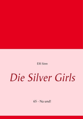 Die Silver Girls. 65 - Na und!