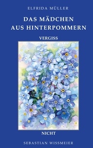 Elfrida Müller et Sebastian Wissmeier - Das Mädchen aus Hinterpommern.