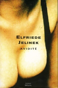 Elfriede Jelinek - Avidité.