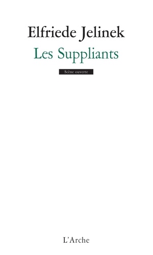 Elfriede Jelinek - Les suppliants.