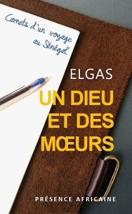  Elgas - Un Dieu et des moeurs - Carnets d'un voyage au Sénégal.