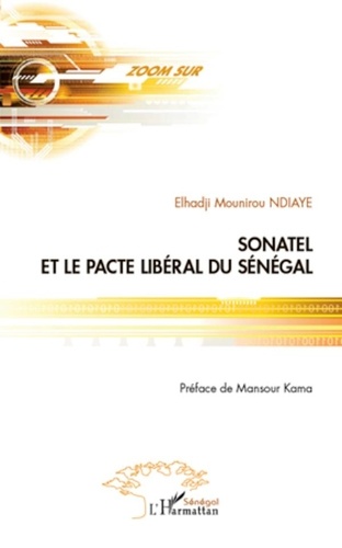 Elhadji Mounirou Ndiaye - Sonatel et le pacte libéral du Sénégal.