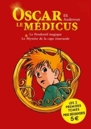 Eli Anderson - Oscar le Médicus Compilation des tomes 1 et 2 : Le pendentif magique ; Le mystère de la cape d'émeraude.