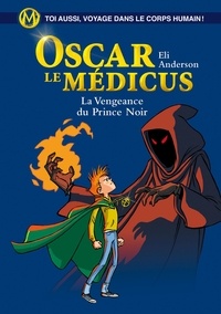 Eli Anderson et  Titwane - Oscar le Médicus - tome 6 : La Vengeance du Prince Noir.