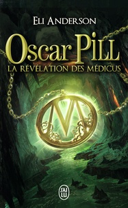 Eli Anderson - Oscar Pill Tome 1 : La révélation des Médicus.