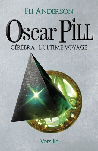 Oscar Pill Tome 5 Cérébra, l'ultime voyage