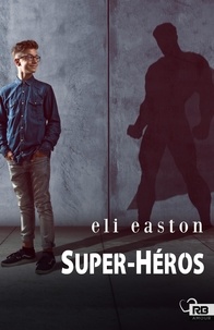 Eli Easton - Super-héros.