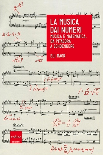 Eli Maor et Daniele Gewurz - La musica dai numeri - Musica e matematica, da Pitagora a Schoenberg.