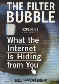 Eli Pariser - The Filter Bubble - What the Internet Is Hidong from you.