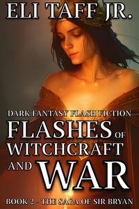  Eli Taff, Jr. - Flashes of Witchcraft and War - The Saga of Sir Bryan, #2.