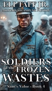  Eli Taff, Jr. - Soldiers of the Frozen Wastes - Sam’s Valor, #4.