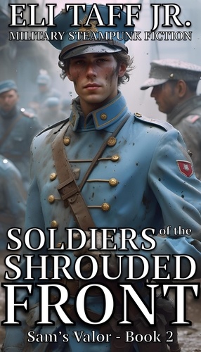  Eli Taff, Jr. - Soldiers of the Shrouded Front - Sam’s Valor, #2.