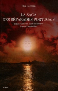 Elia Boccara - La saga des séfarades portugais - Tunis : un havre pour les familles fuyant l'Inquisition.