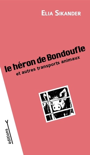 Elia Sikander et L. Lino - Le héron de Bondoufle et autres transports animaux - 2022.