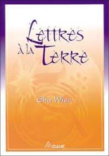 Elia Wise - Lettres A La Terre.