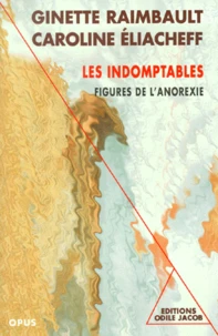 Les Indomptables. Figures De L'Anorexie