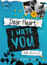 Dear Heart, I Hate You