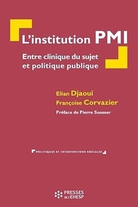 Elian Djaoui et Françoise Corvazier - L'institution PMI - Entre clinique du sujet et politique publique.