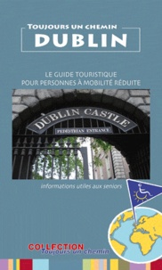 Elian Revel - Dublin - Le guide touristique pour personnes à mobilité réduite : informations utiles aux seniors.