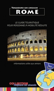 Elian Revel - Rome - Le guide touristique pour personnes à mobilité réduite : informations utiles aux seniors.