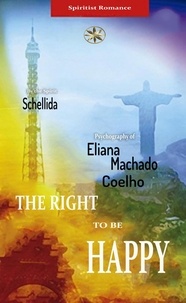  Eliana Machado Coelho et  By the Spirit Schellida - The Right To Be Happy.