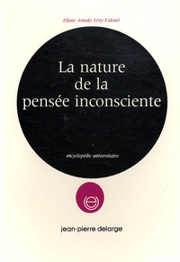 Eliane Amado Lévy-Valensi - La nature de la pensée inconsciente.