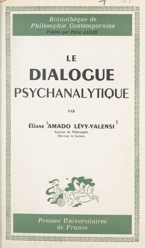 Le dialogue psychanalytique. Les rapports intersubjectifs en psychanalyse, la vocation du sujet
