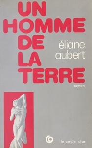 Eliane Aubert - Un homme de la terre.