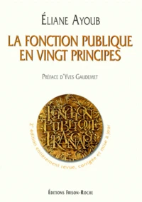 La Fonction Publique En Vingt Principes. 2eme Edition Entierement Revue