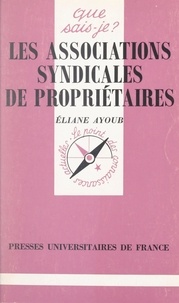 Eliane Ayoub et Paul Angoulvent - Les associations syndicales de propriétaires.