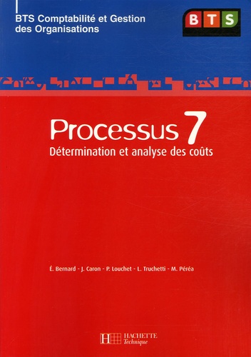 Eliane Bernard et Jacques Caron - Processus 7 BTS CGO - Détermination et analyse des coûts.