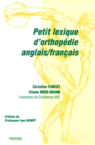 Eliane Bros-Brann et Christine Farcot - Petit lexique d'orthopédie anglais-français.
