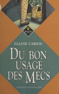 Eliane Cariou - Du bon usage des mecs.