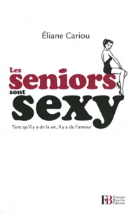 Eliane Cariou - Les seniors sont sexy - Tant qu'il y a de la vie, il y a de l'amour.