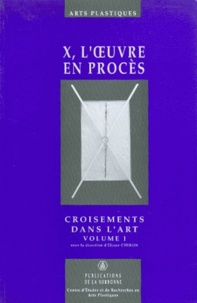 Eliane Chiron et  Collectif - X, L'Oeuvre En Proces. Tome 2, Croisements Dans L'Art.