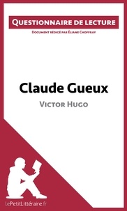 Eliane Choffray - Claude gueux de Victor Hugo - Questionnaire de lecture.