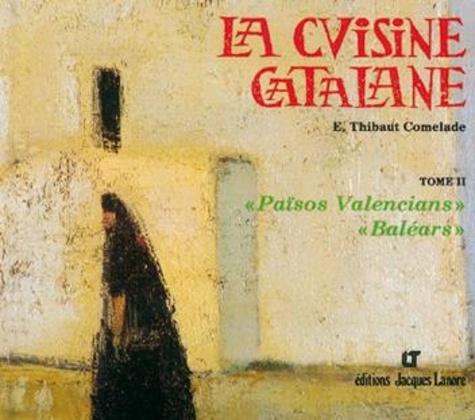 Eliane Comelade - La Cuisine catalane Tome  2 - Compléments au vol. 1, Països valencians, Baléars.