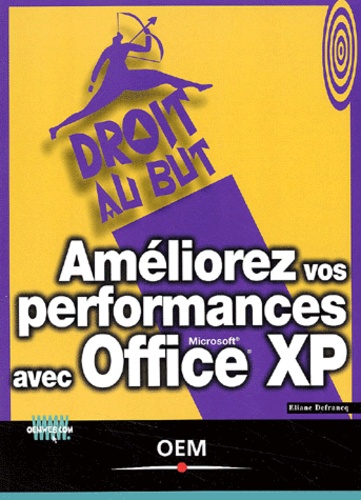 Eliane Defrancq - Ameliorez Vos Performances Avec Office Xp.