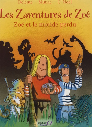 Eliane Delente et Jean-François Miniac - Les Zaventures de Zoé Tome 2 : Zoé et le monde perdu.