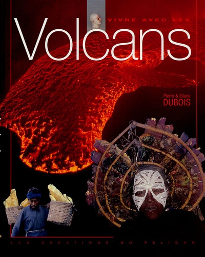 Eliane Dubois et Pierre Dubois - Vivre avec les Volcans.