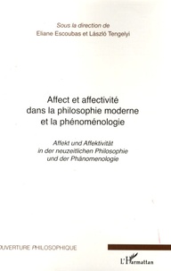 Eliane Escoubas et Laszlo Tengelyi - Affect et affectivité dans la philosophie moderne et la phénoménologie.