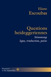 Eliane Escoubas - Questions heideggériennes - Stimmung, logos, traduction, poésie.