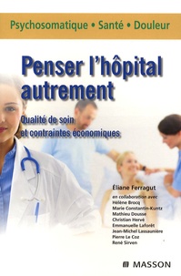 Eliane Ferragut - Penser l'hôpital autrement - Qualité de soin et contraintes économiques.