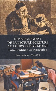 Eliane Fijalkow - L'enseignement de la lecture-écriture au cours préparatoire - Entre tradition et innovation.