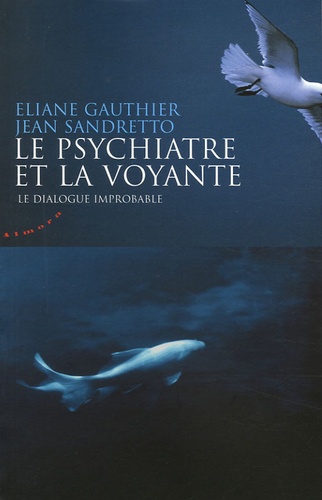 Eliane Gauthier et Jean Sandretto - Le psychiatre et la voyante - Le dialogue improbable.