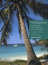 Eliane Georges et Christian Vaisse - Madagascar - La Réunion, L'île Maurice, Les Seychelles.