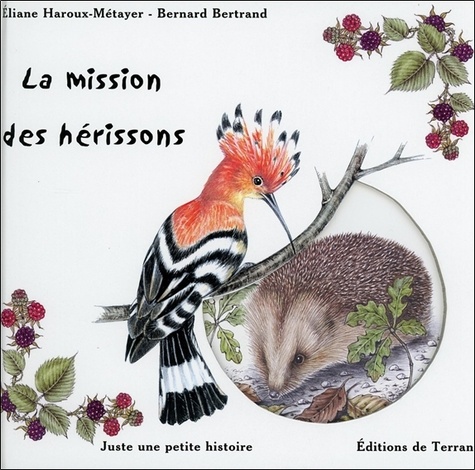 Eliane Haroux-Métayer et Bernard Bertrand - La mission des hérissons.